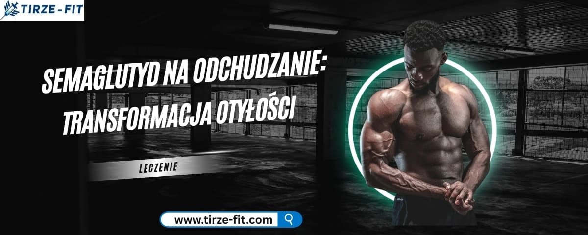 Semaglutyd na odchudzanie: transformacja otyłości leczenia