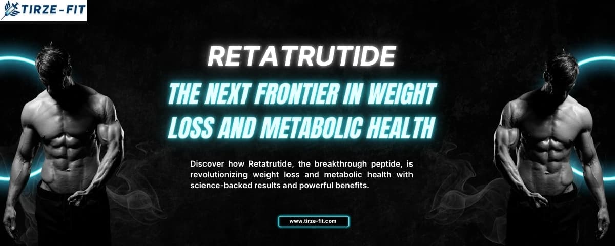 Retatrutide: The Next Frontier in Weight Loss and Metabolic Health