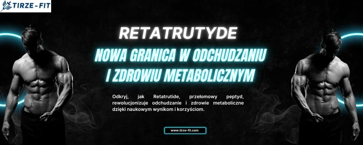 Retatrutyde: Nowa granica w odchudzaniu i zdrowiu metabolicznym